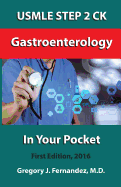 USMLE STEP 2 CK Gastroenterology In Your Pocket: Gastroenterology