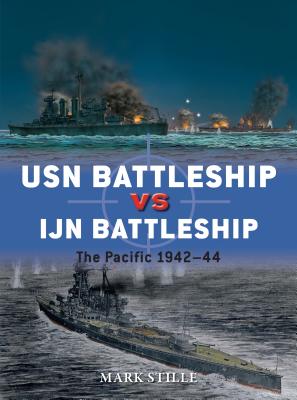 USN Battleship Vs IJN Battleship: The Pacific 1942-44 - Stille, Mark
