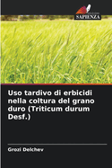 Uso tardivo di erbicidi nella coltura del grano duro (Triticum durum Desf.)