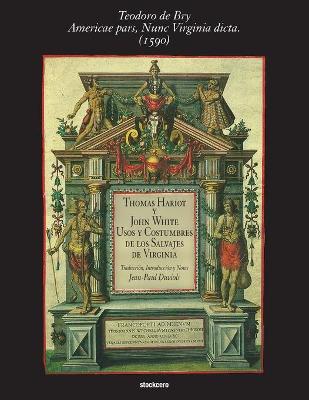 Usos y Costumbres de Los Salvajes de Virginia - Hariot, Thomas, and White, John, Dr., and Duviols, Jean Paul (Editor)