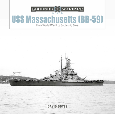 USS Massachusetts (Bb-59): From World War II to Battleship Cove - Doyle, David