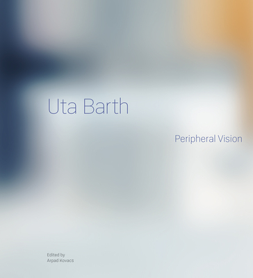 Uta Barth: Peripheral Vision - 