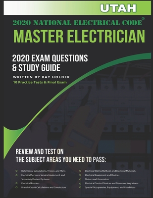 Utah 2020 Master Electrician Exam Questions and Study Guide: 400+ Questions for study on the 2020 National Electrical Code - Holder, Ray