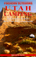 Utah Camping: The Complete Guide to More Than 400 Campgrounds - Wharton, Gayen, and Wharton, Tom