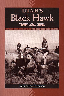 Utah's Black Hawk War - Peterson, John Alton