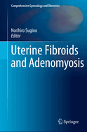 Uterine Fibroids and Adenomyosis