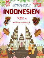 Utforska Indonesien - Kulturell m?larbok - Klassisk och modern kreativ design av indonesiska symboler: Forntida och modernt Indonesien blandas i en fantastisk m?larbok