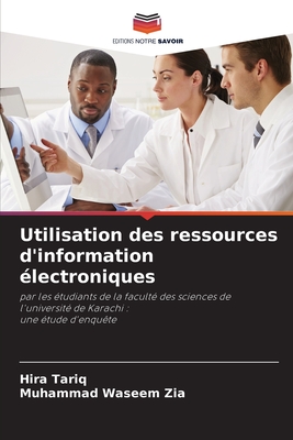 Utilisation des ressources d'information ?lectroniques - Tariq, Hira, and Zia, Muhammad Waseem