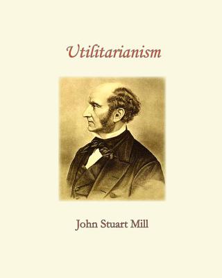 Utilitarianism - Mill, John Stuart