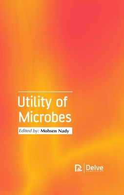 Utility of Microbes - Nady, Mohsen (Editor)
