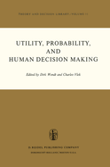Utility, Probability, and Human Decision Making: Selected Proceedings of an Interdisciplinary Research Conference, Rome, 3-6 September, 1973