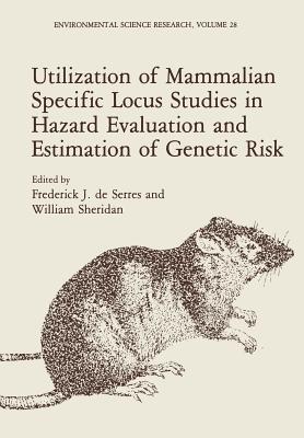 Utilization of Mammalian Specific Locus Studies in Hazard Evaluation and Estimation of Genetic Risk - De Serres, F J