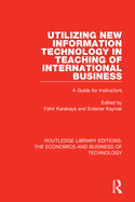 Utilizing New Information Technology in Teaching of International Business: A Guide for Instructors