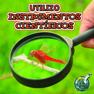 Utilizo Instrumentos Cientficos: I Use Science Tools