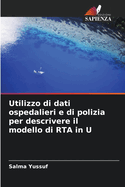 Utilizzo di dati ospedalieri e di polizia per descrivere il modello di RTA in U