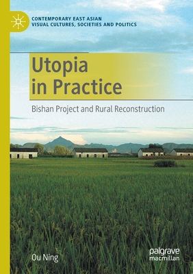 Utopia in Practice: Bishan Project and Rural Reconstruction - Ning, Ou