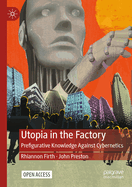 Utopia in the Factory: Prefigurative Knowledge Against Cybernetics