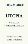 Utopia: With Erasmus's "the Sileni of Alcibiades"