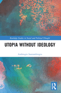 Utopia without Ideology