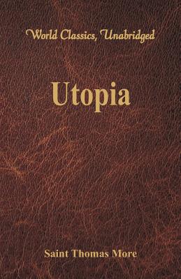 Utopia (World Classics, Unabridged) - More, Saint Thomas