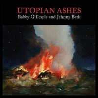 Utopian Ashes - Bobby Gillespie / Jehnny Beth