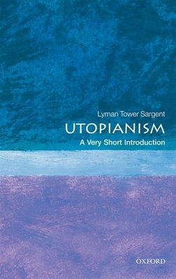 Utopianism: A Very Short Introduction - Sargent, Lyman Tower
