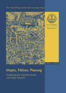 Utopie, Fiktion, Planung: Stadtentwurfe Zwischen Antike Und Fruher Neuzeit