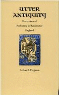 Utter Antiquity: Perceptions of Prehistory in Renaissance England