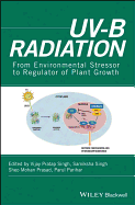 UV-B Radiation: From Environmental Stressor to Regulator of Plant Growth