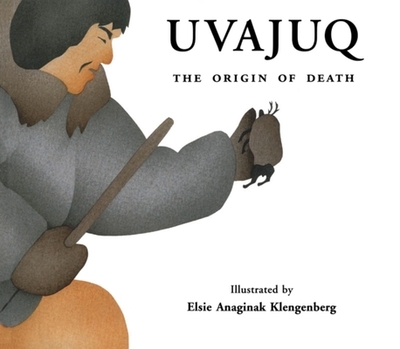 Uvajuq: The Origin of Death - Pelly, David F (Editor), and Crockatt, Kim (Editor)