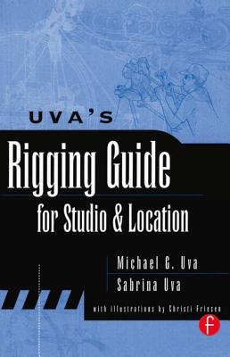 Uva's Rigging Guide for Studio and Location - Uva, Michael, and Uva, Sabrina