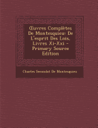 Uvres Completes de Montesquieu: de L'Esprit Des Lois, Livres XI-XXI