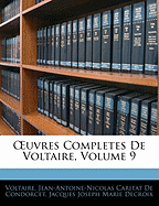 Uvres Completes de Voltaire, Volume 9 - Voltaire, and De Condorcet, Jean Antoine Nicolas, and Decroix, Jacques Joseph Marie