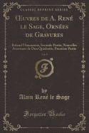 uvres de A. Rene le Sage, Ornees de Gravures, Vol. 9: Roland l'Amoureux, Seconde Partie; Nouvelles Aventures de Don Quichotte, Premiere Partie (Classic Reprint)