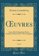 ?uvres, Vol. 2: Jours d'Exil; Deuxime Partie; Premire Moiti (1853-1854, Espagne) (Classic Reprint)