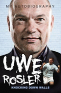 Uwe Rosler - My Autobiography: Running Through Brick Walls - Rosler, Uwe, and Clayton, David