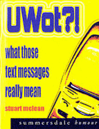 UWOT?!: What Those Text Messages Really Mean - McLean, Stuart