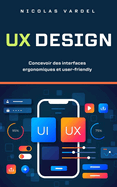 UX Design: Concevoir des interfaces ergonomiques et user-friendly