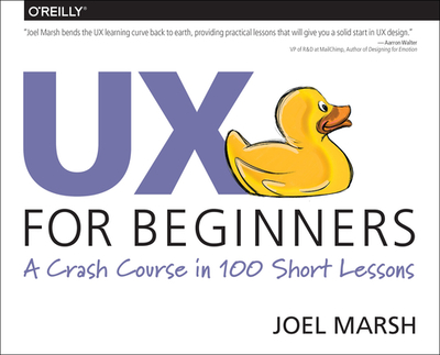 UX For Beginners: A Crash Course in 100 Short Lessons - Marsh, Joel