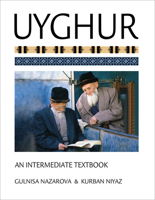 Uyghur: An Intermediate Textbook - Nazarova, Gulnisa, and Niyaz, Kurban