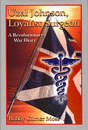 Uzal Johnson, Loyalist Surgeon: A Revolutionary War Diary - Johnson, Uzal, and Moss, Bobby Gilmer