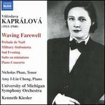 Vítezslava Kaprálová: Waving Farewell; Prélude de Noël; Military Sinfonietta; Sad Evening; etc.