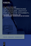 Vlkische Forschung Am Krakauer Institut Fr Deutsche Ostarbeit: Die Wiener Vlkerkunde Und Anthropologie - Biographien Und Netzwerke