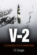 V-2: A Combat History of the First Ballistic Missile