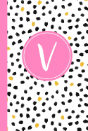 V: Confetti Polka Dot Letter V Monogram Personalized Journal, Black White & Pink Monogrammed Notebook, Lined 6x9 Inch College Ruled 120 Page Perfect Bound Glossy Soft Cover