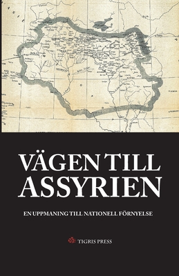 V?gen till Assyrien: En uppmaning till nationell frnyelse - Yakoub, Afram