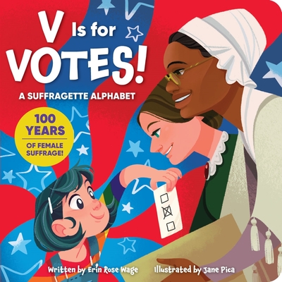 V Is for Votes! a Suffragette Alphabet - Wage, Erin Rose