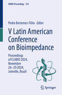 V Latin American Conference on Bioimpedance: Proceedings of CLABIO 2024, November 26-29, 2024, Joinville, Brazil
