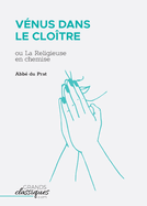 V?nus dans le clo?tre: ou La Religieuse en chemise