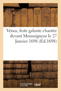 V?nus, feste galante chant?e devant Monseigneur le 27 Janvier 1698